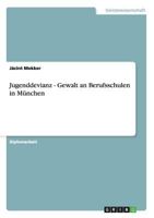 Jugenddevianz - Gewalt an Berufsschulen in M�nchen 3640658329 Book Cover
