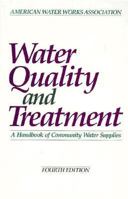 Water Quality and Treatment: A Handbook of Community Water Supplies 0070015406 Book Cover