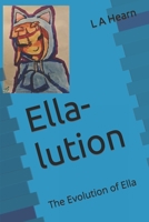 Ella-lution: The Evolution of Ella B0931QRGRK Book Cover