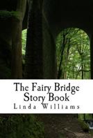 The Fairy Bridge Story Book: Tales of the 'Little People' at Fairy Bridge Isle of Man 1479170267 Book Cover