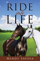 Ride into Life: The Legacy: A Continued Journey of Love, Faith, and Healing 1631294431 Book Cover