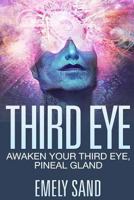 Third Eye: Awaken Your Third Eye, Peneal Gland 1543096352 Book Cover