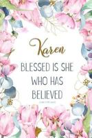 Karen: Blessed is She Who Has Believed -Luke 1:45(asv): Personalized Christian Notebook for Women 1799039730 Book Cover