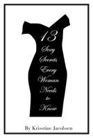 13 Sexy Secrets Every Woman Needs to Know 1494321483 Book Cover