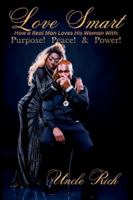Love Smart: How A Real Man Loves His Woman With Purpose, Peace, and Power B0G43428X1 Book Cover