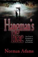 Hangman's Brae: True Crime and Punishment in Aberdeen and the North-East 1845020391 Book Cover