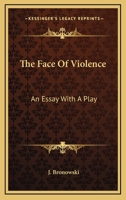 The face of violence;: An essay with a play 1163816515 Book Cover