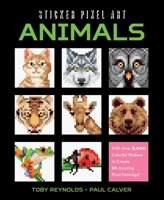 Sticker Pixel Art: Animals: With Over 8,000 Colorful Stickers to Create 20 Amazing Pixel Paintings! 1631582143 Book Cover