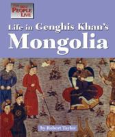 The Way People Live - Life in Genghis Khan's Mongolia (The Way People Live) 1560063483 Book Cover