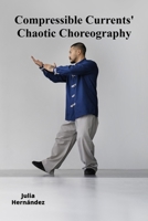 Compressible Currents' Chaotic Choreography: Fluid Dynamics Of High-Density Gases B0F2N94HKY Book Cover