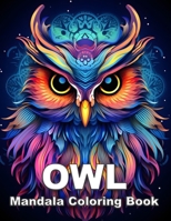 OWL Mandala Coloring Book: Relaxation, Mindfulness And Stress Relief Activities Book For Adults. B0CQJB67S8 Book Cover