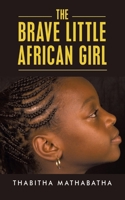 The Brave Little African Girl 1728351871 Book Cover