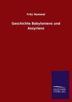 Geschichte Babyloniens Und Assyriens (Classic Reprint) 3846032115 Book Cover