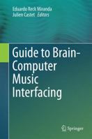Guide to Brain-Computer Music Interfacing 1447165837 Book Cover