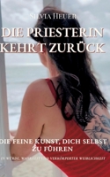 Die Priesterin kehrt zurück: Die feine Kunst, dich selbst zu führen in Würde, Wahrheit und verkörperter Weiblichkeit (German Edition) 3819275118 Book Cover