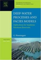 Deep-Water Processes and Facies Models: Implications for Sandstone Petroleum Reservoirs, Volume 5 (Handbook of Petroleum Exploration and Production) 0444521615 Book Cover