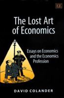 The Lost Art of Economics: Essays on Economics and the Economics Profession 184376489X Book Cover