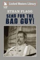 Send for the Bad Guy! 1444841394 Book Cover