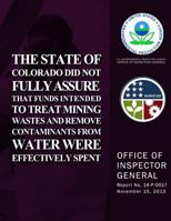 The State of Colorado Did Not Fully Assure That Funds Intended to Treat Mining Wastes and Remove Containments from Water Were Effectively Spent 1500696099 Book Cover