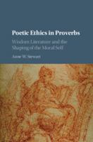 Poetic Ethics in Proverbs: Wisdom Literature and the Shaping of the Moral Self 1107119421 Book Cover