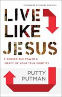 Live Like Jesus: Discover the Power and Impact of Your True Identity 080079852X Book Cover