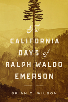 The California Days of Ralph Waldo Emerson 1625346433 Book Cover