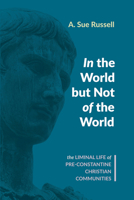 In the World but Not of the World 1532644752 Book Cover