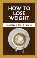 How To Lose Weight: Tips For Weight Loss That Actually Work B09BY81TVX Book Cover