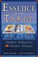 Essence of the Tarot: Modern Reflections on Ancient Wisdom 1564147487 Book Cover