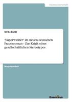 "Superweiber" im neuen deutschen Frauenroman - Zur Kritik eines gesellschaftlichen Stereotypes 3869430095 Book Cover