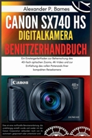 Canon SX740 HS Digitalkamera Benutzerhandbuch: Ein Einsteigerleitfaden zur Beherrschung des 40-fach optischen Zooms, 4K-Video und zur Entfaltung des ... Ihrer kompakten Reisekamera (German Edition) B0FQ3TCM9D Book Cover