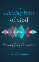 The Alluring Voice of God: Forming Daily Encounters 076482841X Book Cover