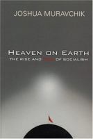 Heaven on Earth: The Rise and Fall of Socialism