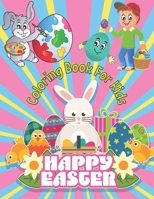 Happy Easter Coloring Book For Kids: Funny & Cute Large Print Holiday Colouring Patterns with Big Easy & Simple Drawings Bunnies Eggs for Preschool Toddlers Childrens ages 2-4, 4-8 Ideal Gift B09SNYDN43 Book Cover