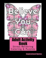 Adult Activity Book Inspirational Quotes: Coloring and Puzzle Book for Adults Featuring Coloring, Mazes, Crossword, Word Match, Word Search and Word Scramble 1542971101 Book Cover