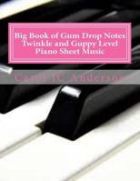 Big Book of Gum Drop Notes - Twinkle and Guppy Level Piano Sheet Music: Scales Aren't Just a Fish Thing - Igniting Sleeping Brains 1545144834 Book Cover