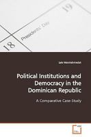 Political Institutions and Democracy in the Dominican Republic: A Comparative Case-Study 3639161696 Book Cover