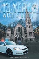 13 Years with a Bullet 1635255376 Book Cover