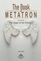 The Book of Metatron: The Angel of the Presence 6599810098 Book Cover