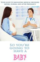 So You're Going to Have a Baby 1548167606 Book Cover