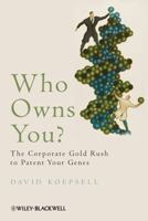 Who Owns You?: The Corporate Gold-Rush to Patent Your Genes 1405187301 Book Cover