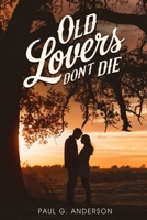 Old Lovers Don't Die B0G3GQ7FN2 Book Cover