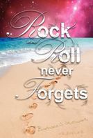 Rock and Roll Never Forgets (The Rock and Roll Trilogy) 1470059290 Book Cover