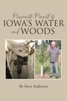 Passionate Pursuit of Iowa's Water and Woods 1662470797 Book Cover