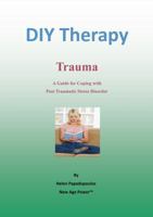 DIY Therapy - Trauma: A Guide for Coping with Post-Traumatic Stress Disorder 0987399594 Book Cover