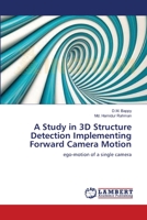 A Study in 3D Structure Detection Implementing Forward Camera Motion: ego-motion of a single camera 3659120278 Book Cover