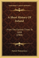 A Short History Of Ireland: From The Earliest Times To 1608 1165948338 Book Cover