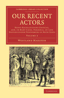 Our Recent Actors: Being Recollections Critical, and, in Many Instances, Personal, of Late Distinguished Performers of Both Sexes. With Some Incidental Notices of Living Actors 1345117450 Book Cover