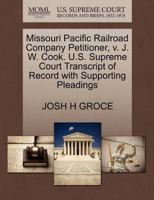 Missouri Pacific Railroad Company Petitioner, v. J. W. Cook. U.S. Supreme Court Transcript of Record with Supporting Pleadings 1270361856 Book Cover