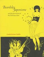 Beardsley, Japonisme, and the Perversion of the Victorian Ideal 0521581648 Book Cover